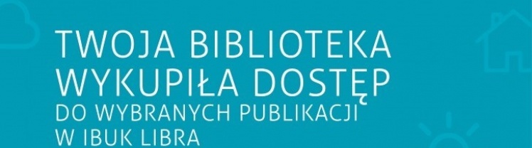 Biblioteka wykupiła dostęp do wybranych publikacji w IBUK LIBRA